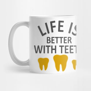 Life Is Better With Teeth Mug